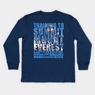 Training to Summit Mount Everest Kids Long Sleeve T-Shirt